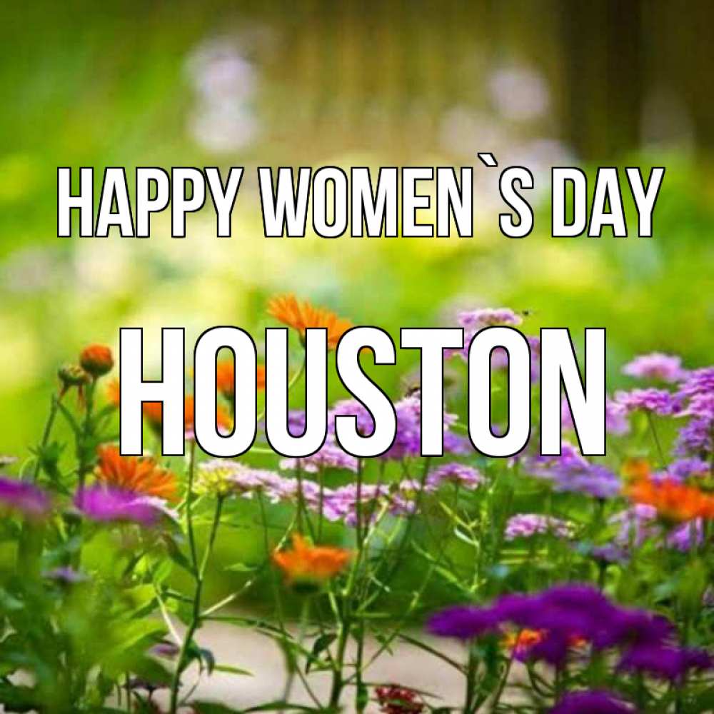 Greetings card с именем, Houston happy women`s day цветы Greetings with text for free download 